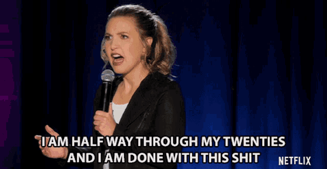 IAm Half Way Through My Twenties And IAm Done With This Shit GIF ...