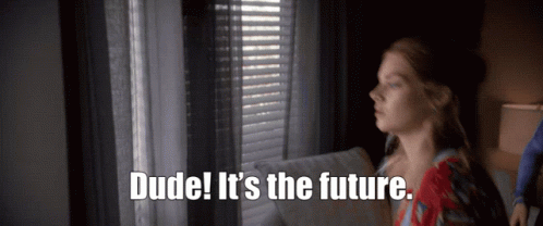 Future Its The Future GIF - Future ItsTheFuture DudeItsTheFuture GIFs