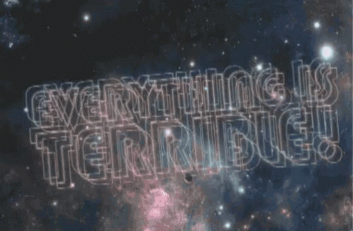 Everything Everything Is Terrible GIF - Everything ...