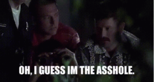 Super Troopers Oh IGuess Im The Asshole GIF - SuperTroopers ...