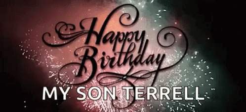 Happy Birthday My Son Terrell Gif Happy Birthday My Son Terrell Gif