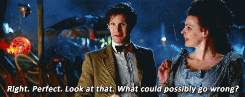 What Could Possibly Go Wrong 11th GIF - WhatCouldPossiblyGoWrong 11th  Doctor - Discover & Share GIFs