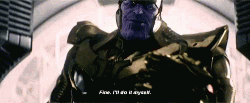Image result for i'll do it myself thanos gif