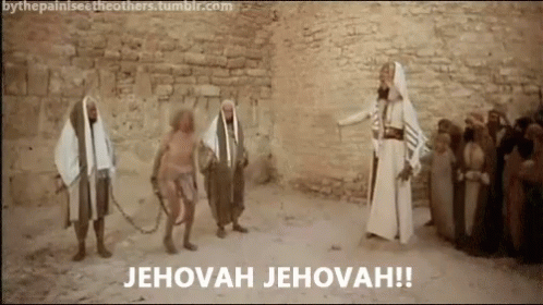 Image result for MAKE GIFS MOTION IMAGES OF THE LIFE OF BRIAN 'JEHOVAH JEHOVAH