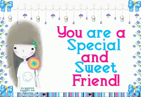 you are aspecial sweet friend special friend gif