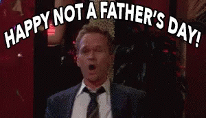 Not A Fathers Day GIFs | Tenor