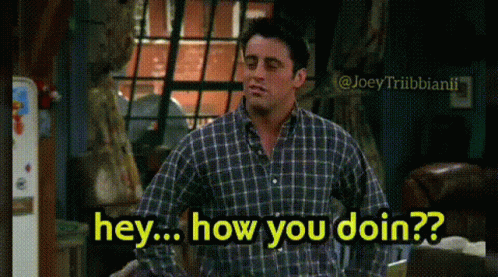 Joey How You Doing Gif Joey Howyoudoing Hey Discover Share Gifs Joey How You Doing Gif Joey Howyoudoing Hey Discover Share Gifs
