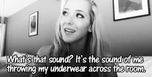 What's That Sound? That's The Sound Fo Me Throwing My Underwear Across The Room. - Jenna Marbles GIF - JennaMarbles TossPanties Horny GIFs