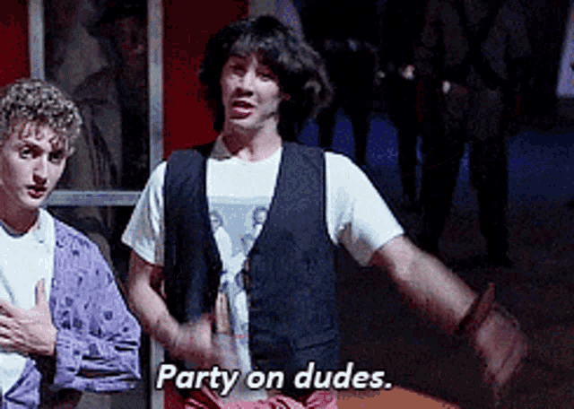 Bill And Ted Party On Dudes GIF - BillAndTed PartyOnDudes KeanuReeves -  Discover & Share GIFs
