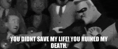 Incredibles You Didnt Save My Life GIF - Incredibles YouDidntSaveMyLife Ruined - Discover & Share GIFs