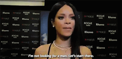 Image result for rihanna i'm not looking for a man gif