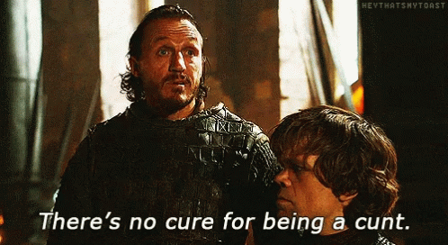 No Cure For Being ACunt Game Of Thrones GIF - NoCureForBeingACunt  GameOfThrones GoT - Discover & Share GIFs