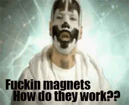 Afbeeldingsresultaat voor fucking magnets how do they work gif
