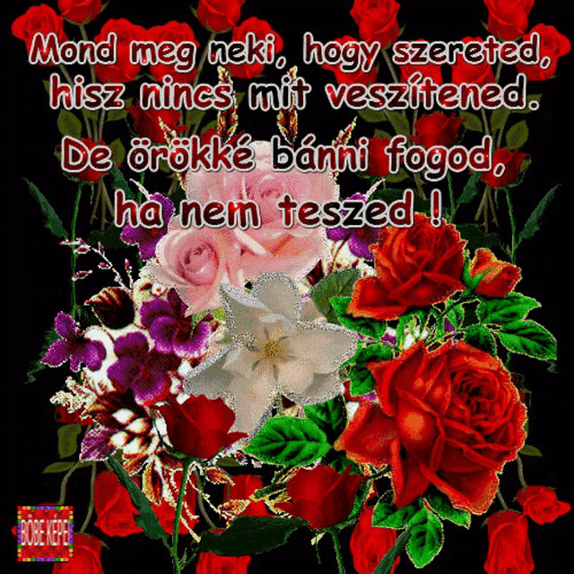 a bunch of flowers with the words mond meg neki hogy szereted at the top