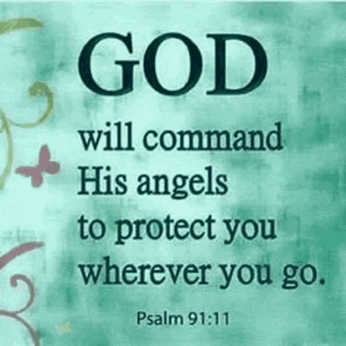 god will command his angels to protect you wherever you go psalm 91: 11