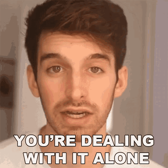 Youre Dealing With It Alone Joey Kidney GIF - Youre Dealing With It Alone Joey Kidney Youre Handling It Alone GIFs