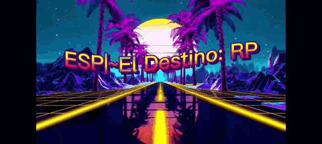 a neon landscape with the words espi el destino rp in the foreground