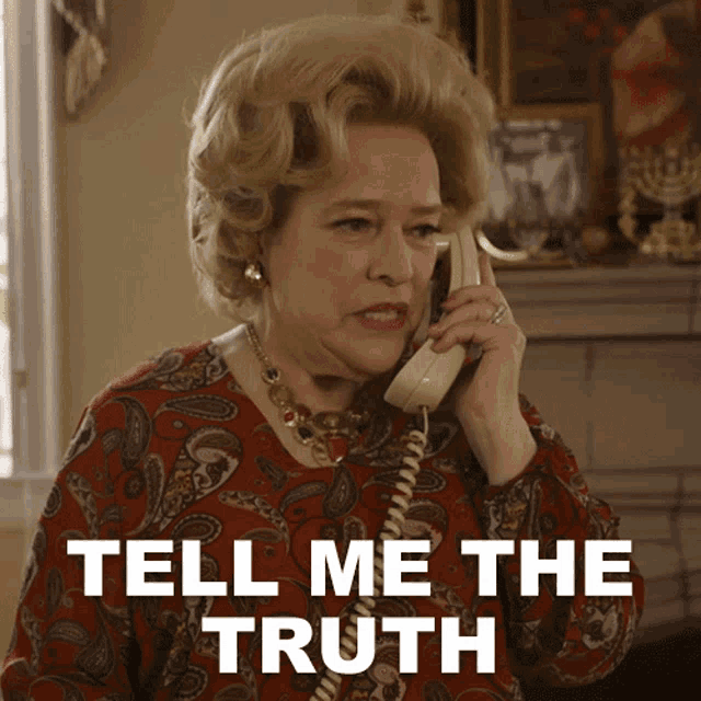 a woman is talking on a phone with the words tell me the truth written on the bottom