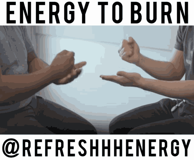 a sign that says energy to burn @refreshhhenergy on it