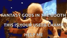 a baby is dancing in a booth with the words fantasy gods in the booth this is your use2b champ help me