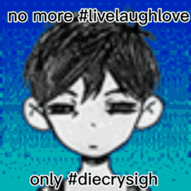 a black and white drawing of a boy with a caption that says `` no more #livelaughlove only #diecrysigh ''