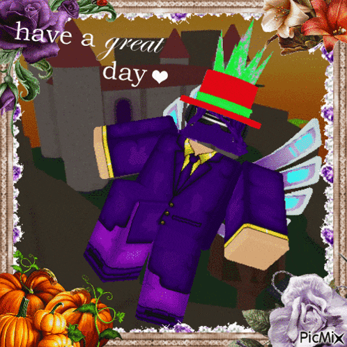 a picture of a man in a purple suit and top hat with the words have a great day