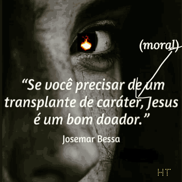 a black and white photo of a man 's eye with a quote from josemar bessa