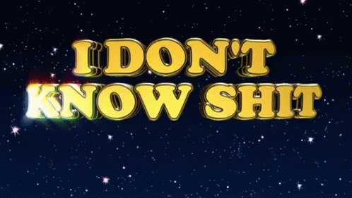 Animated Text I Dont Know Shit GIF - Animated Text I Dont Know Shit About Shit GIFs