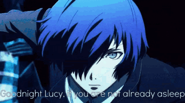 a blue haired anime character with the words goodnight lucy if you are not already asleep below him