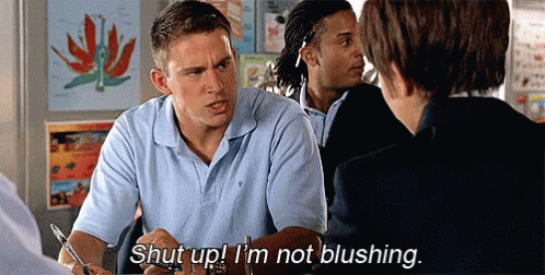 Shut Up, I'M Not Blushing. GIF - Shes The Man Channing Tatum Shut Up GIFs