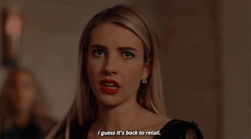 Mad I Guess Its Back To Retail GIF - Mad I Guess Its Back To Retail Emma Roberts GIFs