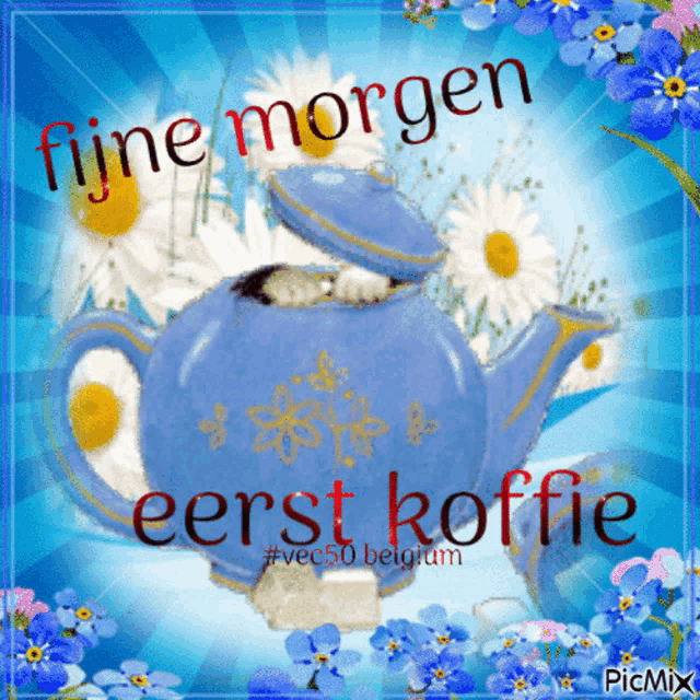 a blue teapot with flowers and the words fijne morgen eerst koffie on it