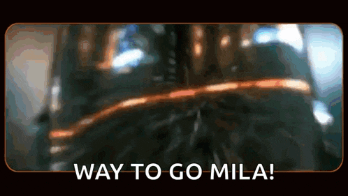 a blurred image of a person with the words way to go mila below them