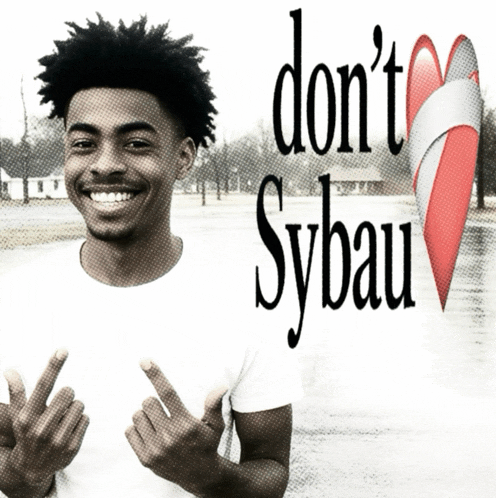 a man giving the middle finger with the words " do n't sybau " behind him