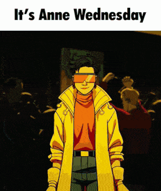 a cartoon of a man in a yellow coat with the words it 's anne wednesday