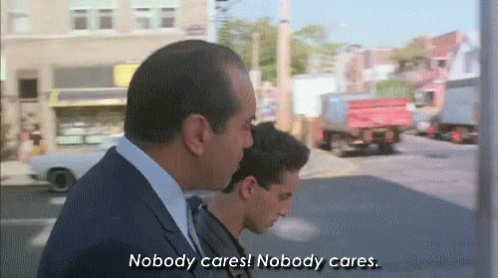 Nobody Cares Sonny GIF - Nobody Cares Sonny Bronx Tale GIFs