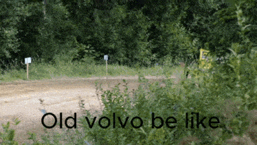 a picture of a dirt road with the words old volvo be like below it