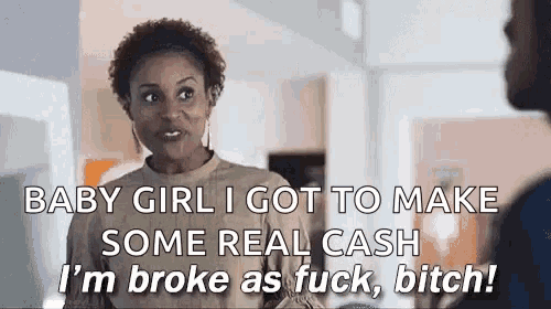 Im Broke Ad Fuck Bitch Insecure GIF