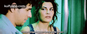 a man and a woman are talking to each other and the woman is saying these things happen to me quite often