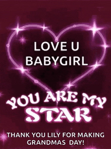 a poster that says love u babygirl you are my star and thank you lily for making grandmas day