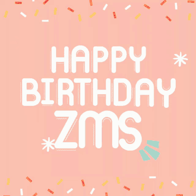 a pink background with the words " happy birthday zms " on it