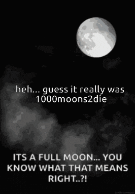 a full moon is shown in a black and white photo with the caption " heh ... guess it really was 1000moons2die "