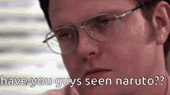 a man wearing glasses is asking if he has seen naruto