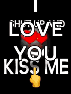 a sign that says i love you kiss me with a hand pointing at it