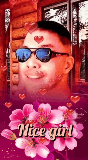 a man wearing sunglasses is surrounded by pink flowers and hearts and the words nice girl