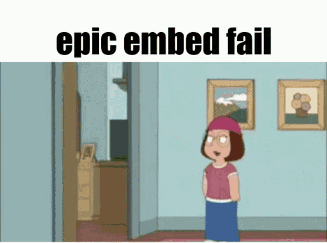 a cartoon of a girl standing in a hallway with the words epic embed fail above her
