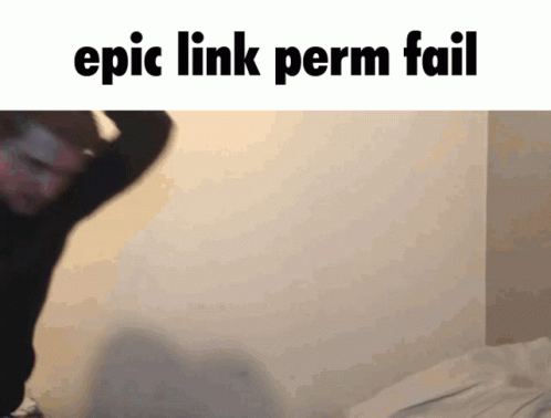 Epic Link Perm Fail GIF - Epic Link Perm Fail GIFs