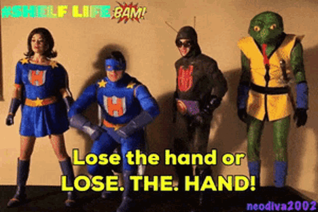 a group of superheros are standing next to each other with the words lose the hand or lose the hand