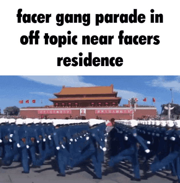 a group of soldiers marching in front of a building with the words " facer gang parade in off topic near facers residence "