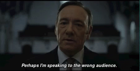 House Of Cards Wrong Audience GIF - House Of Cards Wrong Audience GIFs